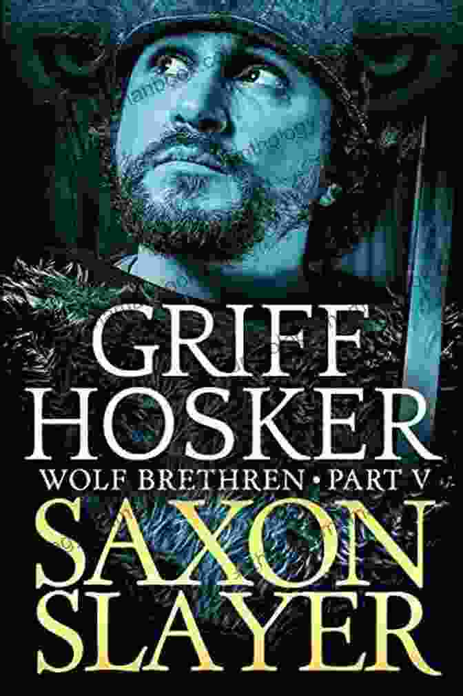 A Group Of Saxon Slayer Wolf Brethren Warriors Saxon Slayer (Wolf Brethren 5)