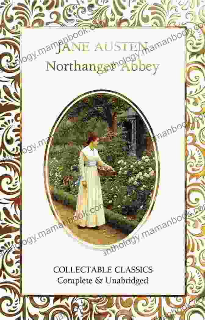 Northanger Abbey Book Cover Featuring An Oil Painting Of A Young Woman Standing In Front Of A Gothic Abbey, Looking Out A Window The Complete Works Of Jane Austen: (In One Volume): Sense And Sensibility Pride And Prejudice Mansfield Park Emma Northanger Abbey Persuasion