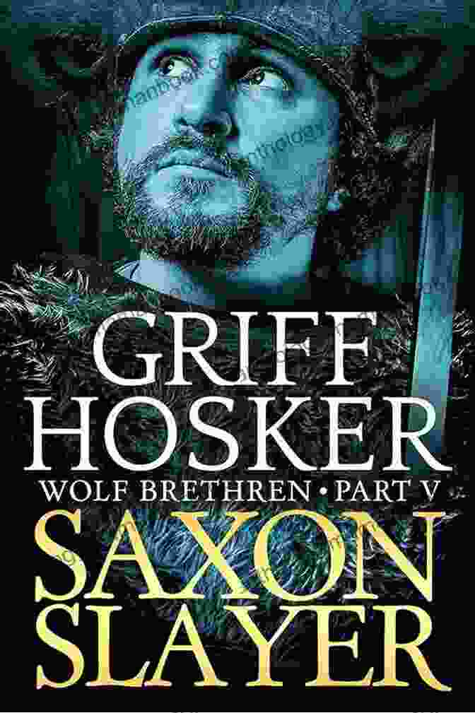 Saxon Slayer Wolf Brethren Warriors In Battle Saxon Slayer (Wolf Brethren 5)