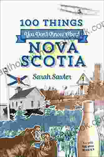 100 Things You Don T Know About Nova Scotia