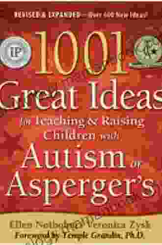 1001 Great Ideas For Teaching And Raising Children With Autism Or Asperger S Revised And Expanded 2nd Edition