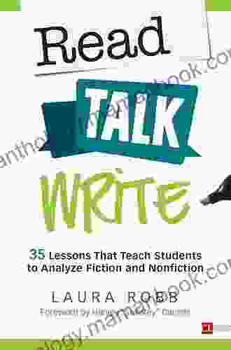 Read Talk Write: 35 Lessons That Teach Students To Analyze Fiction And Nonfiction (Corwin Literacy)