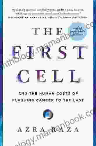 The First Cell: And The Human Costs Of Pursuing Cancer To The Last