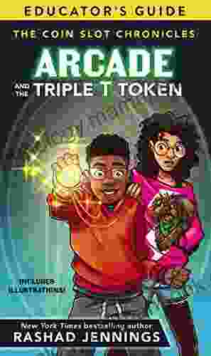 Arcade And The Triple T Token Educator S Guide (The Coin Slot Chronicles)
