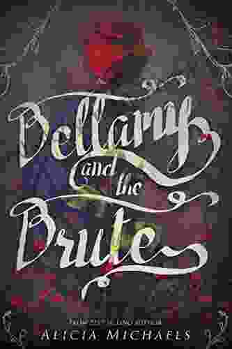 Bellamy And The Brute: A Retelling Inspired By The Story Of Beauty And The Beast