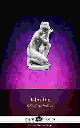 Delphi Complete Works Of Tibullus (Illustrated) (Delphi Ancient Classics 48)