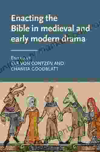 Enacting The Bible In Medieval And Early Modern Drama (Manchester Medieval Literature And Culture 31)