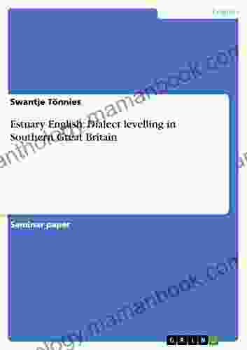 Estuary English: Dialect Levelling In Southern Great Britain