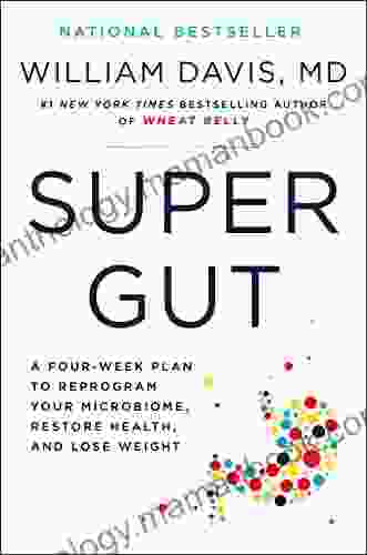 Super Gut: A Four Week Plan To Reprogram Your Microbiome Restore Health And Lose Weight