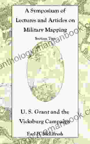 U S Grant And The Vicksburg Campaign (A Symposium Of Lectures And Articles On Military Mapping 2)