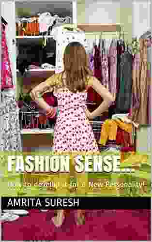 Fashion Sense : How To Develop It For A New Personality