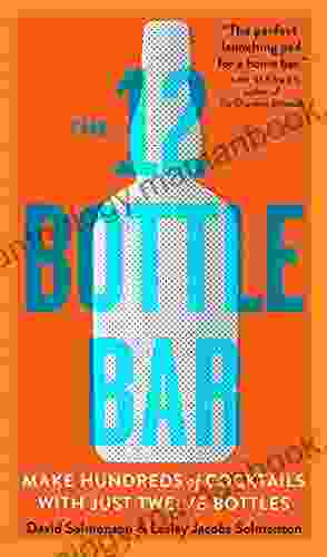 The 12 Bottle Bar: Make Hundreds Of Cocktails With Just Twelve Bottles