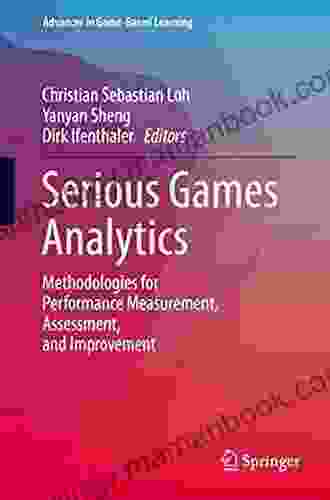 Serious Games Analytics: Methodologies For Performance Measurement Assessment And Improvement (Advances In Game Based Learning)