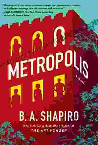 Metropolis: A Novel B A Shapiro