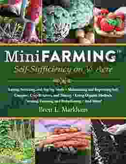 Mini Farming: Self Sufficiency On 1/4 Acre