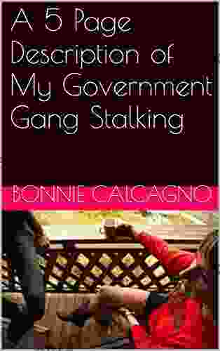 A 5 Page Description Of My Government Gang Stalking