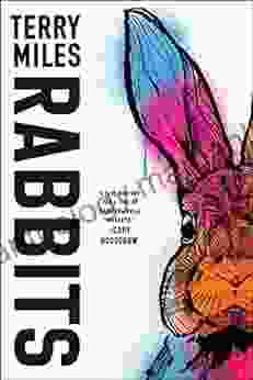 Rabbits: A Novel Terry Miles