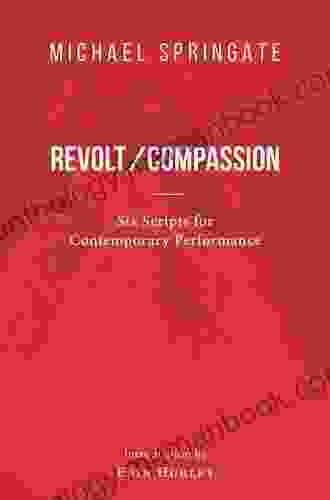Revolt/Compassion: Six Scripts For Contemporary Performance (37) (Essential Drama Series)