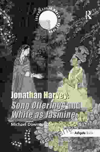 Jonathan Harvey: Song Offerings And White As Jasmine (Landmarks In Music Since 1950)