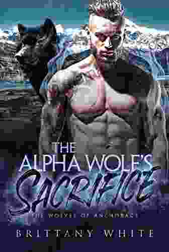 The Alpha Wolf S Sacrifice (The Wolves Of Anchorage 1)