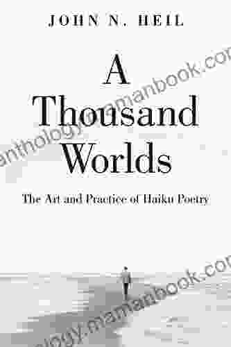 A Thousand Worlds: The Art And Practice Of Haiku Poetry
