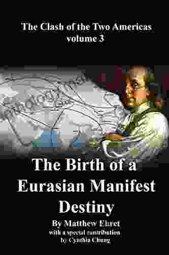 Clash Of The Two Americas Volume 3: The Birth Of A Eurasian Manifest Destiny