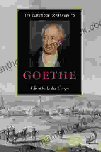 The Cambridge Companion To Goethe (Cambridge Companions To Literature)
