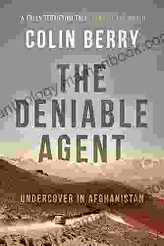 The Deniable Agent : Undercover In Afghanistan