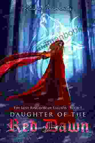 Daughter Of The Red Dawn: A Young Adult Fantasy Romance (The Lost Kingdom Of Fallada 1)