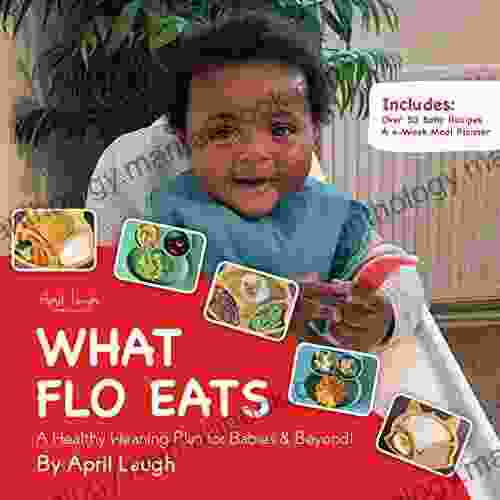 What Flo Eats: A Healthy Weaning Plan For Babies Beyond