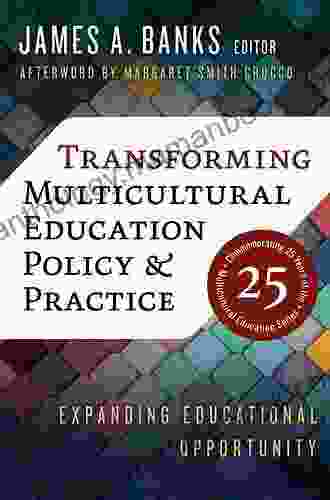 Transforming Multicultural Education Policy And Practice: Expanding Educational Opportunity (Multicultural Education Series)