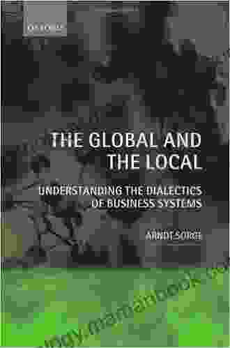 The Global And The Local: Understanding The Dialectics Of Business Systems