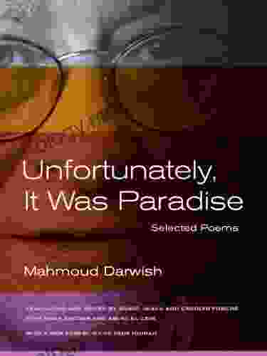 Unfortunately It Was Paradise: Selected Poems