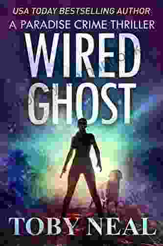 Wired Ghost: Vigilante Justice Thriller (Paradise Crime Thrillers 11)